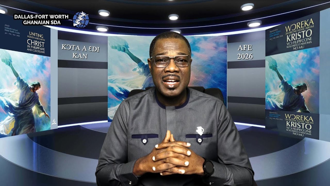 Twi Sabbath School || Lesson 6 | 1QT 2026 || CONFIDENCE ONLY IN CHRIST || DFW Ghanaian SDA Church
