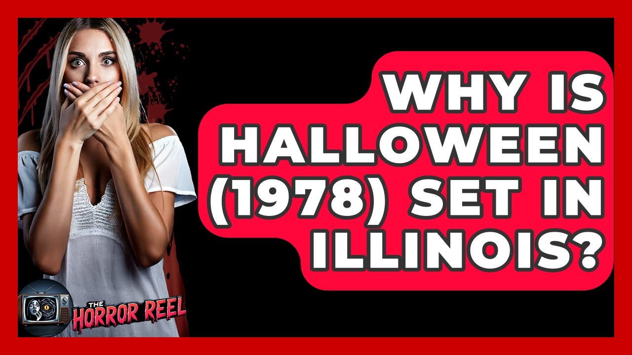 Why Is Halloween (1978) Set In Illinois? - The Horror Reel