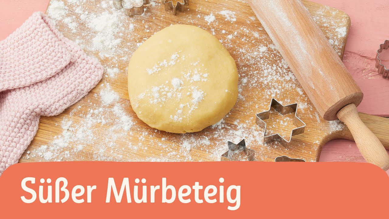 S&uuml;&szlig;er M&uuml;rbeteig | So einfach geht&rsquo;s