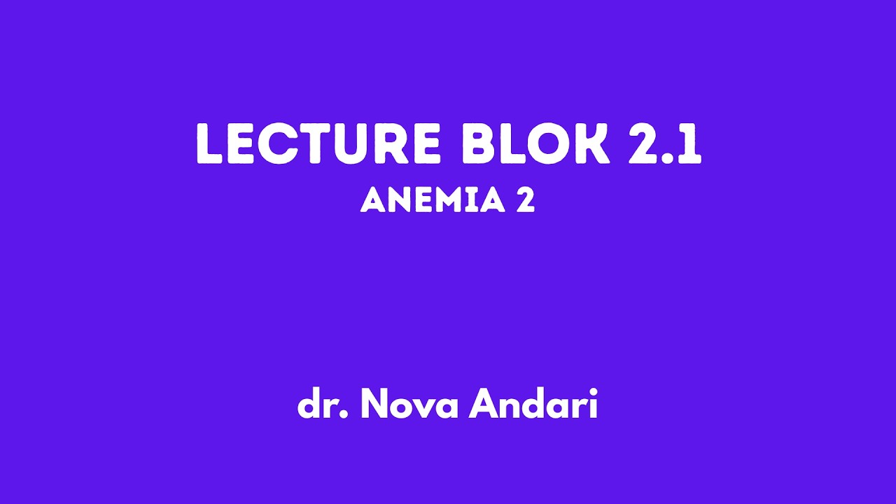2.1 LECTURE ANEMIA 2