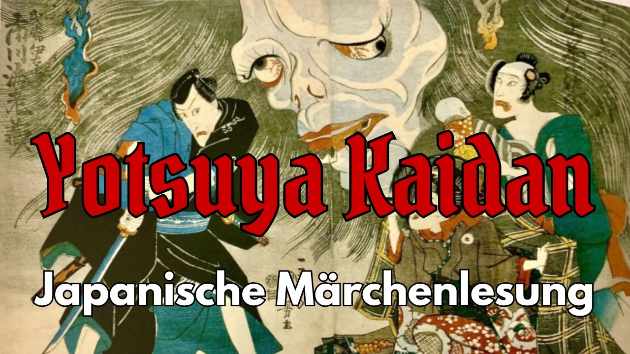 Seit 300 Jahren verflucht &ndash; Yotsuya Kaidan, Japans ber&uuml;hmte Rachegeschichte