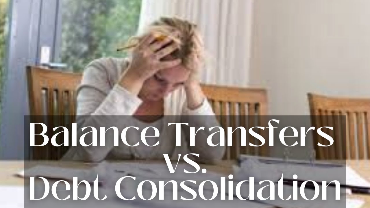 BALANCE TRANSFER v. DEBT CONSOLIDATION LOAN - are any right for you?