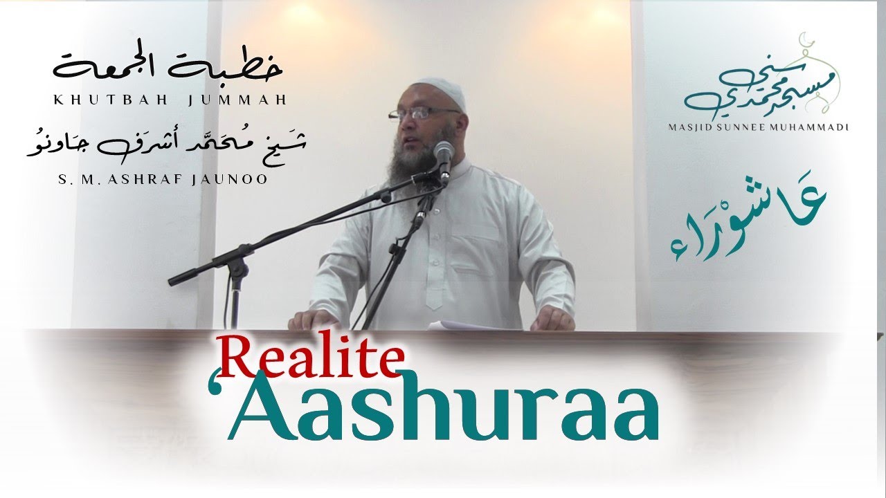 Realite 'Aashuraa  - Khutbah Jummah - Par S.M Ashraf Jaunoo