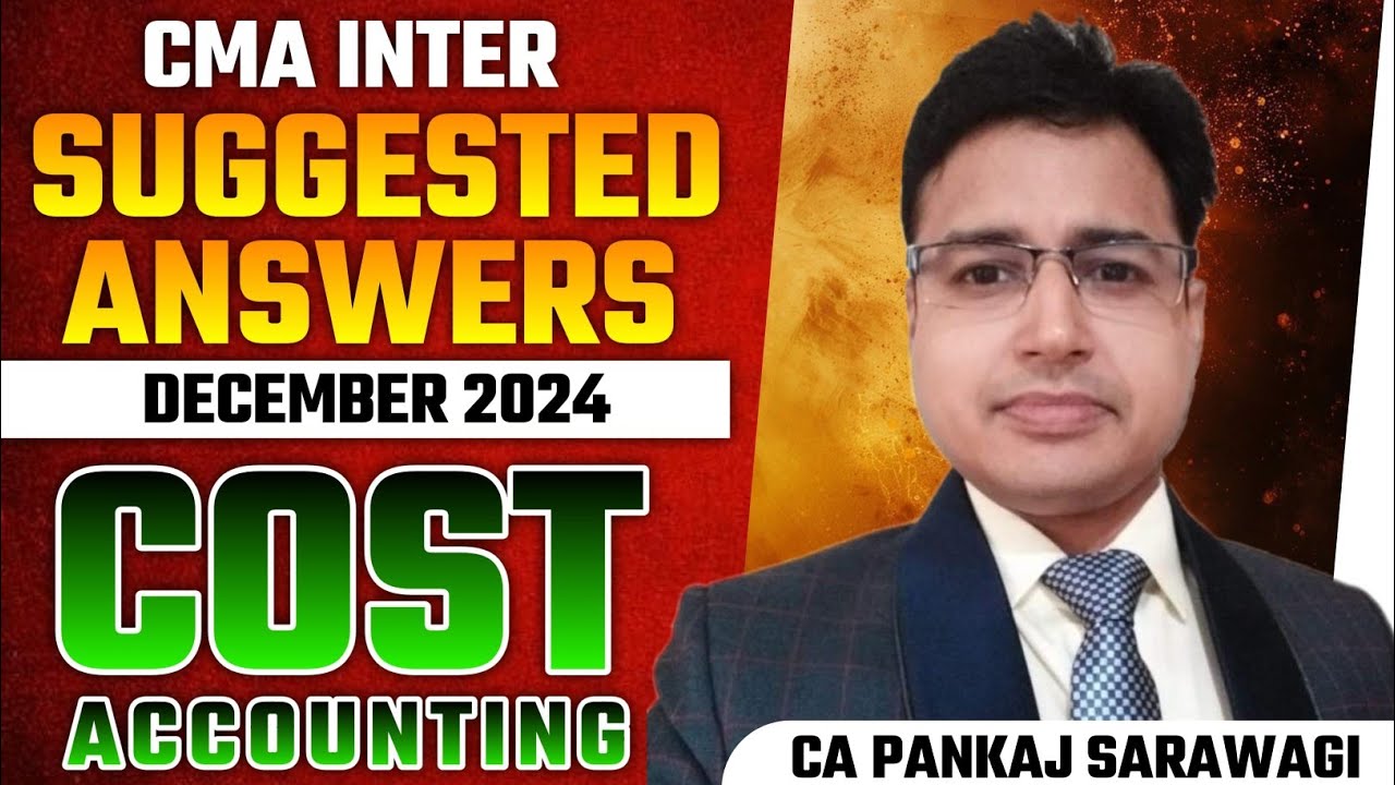 Dec 2024 | Suggested Answers | Cost Accounting | Syllabus 2022 | CMA Inter | CA Pankaj Sarawagi