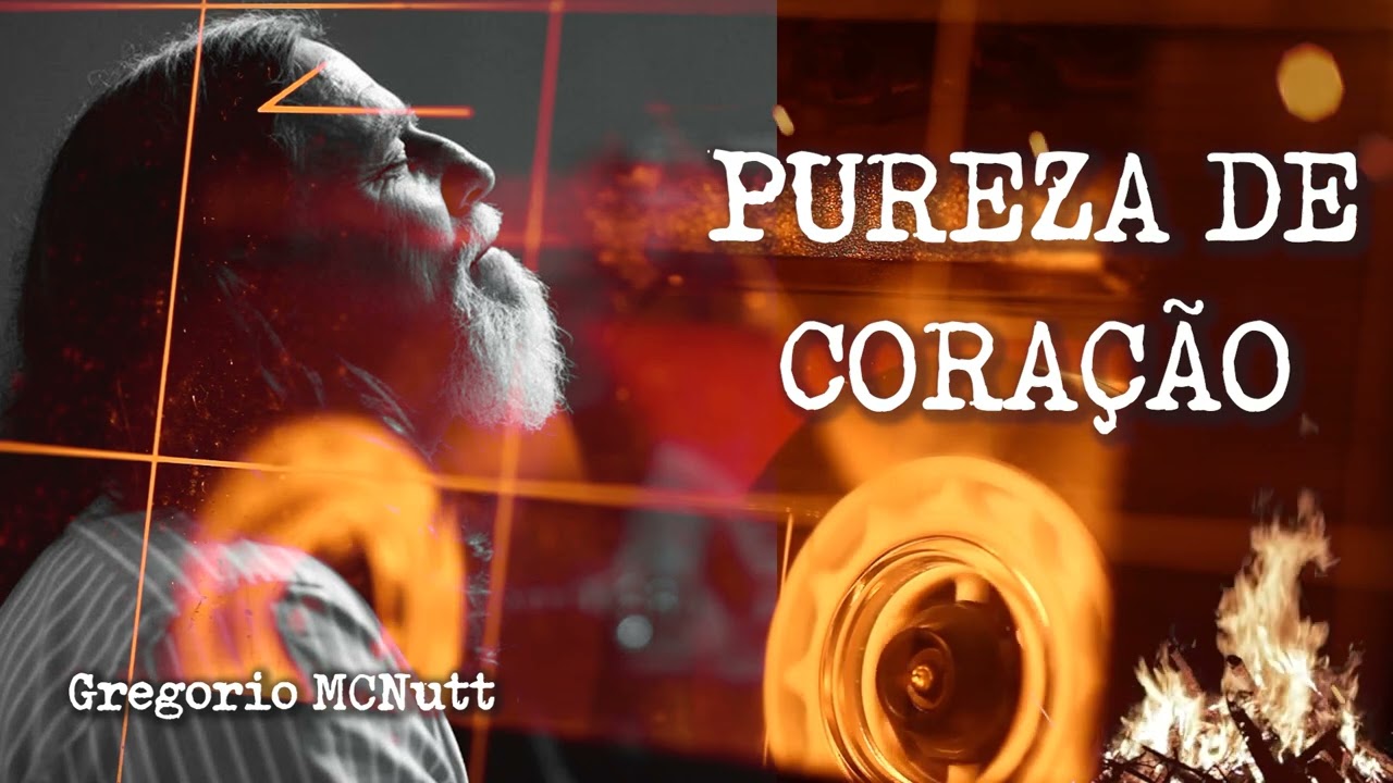 PUREZA DE CORAÇÃO - GREGORIO MCNUTT