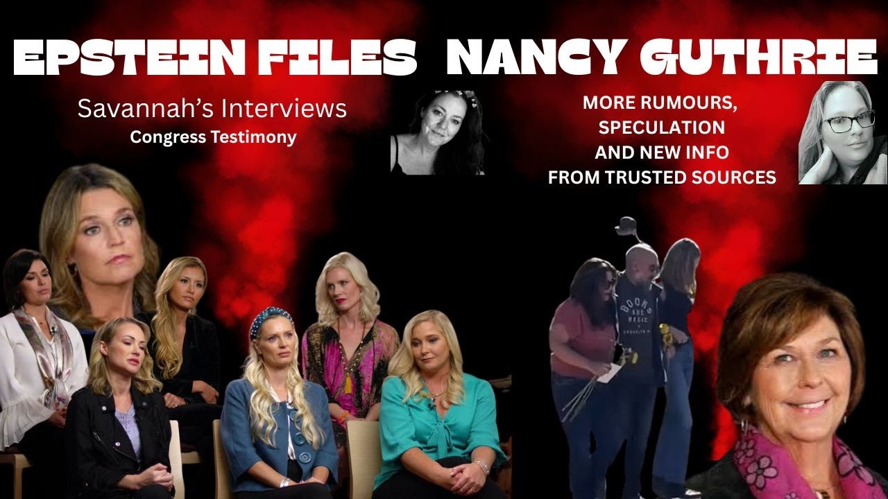 NANCY GUTHRIE-NEW INFO, EPSTEIN FILES-SAVANNAH GUTHRIE INTERVIEWS SURVIVORS