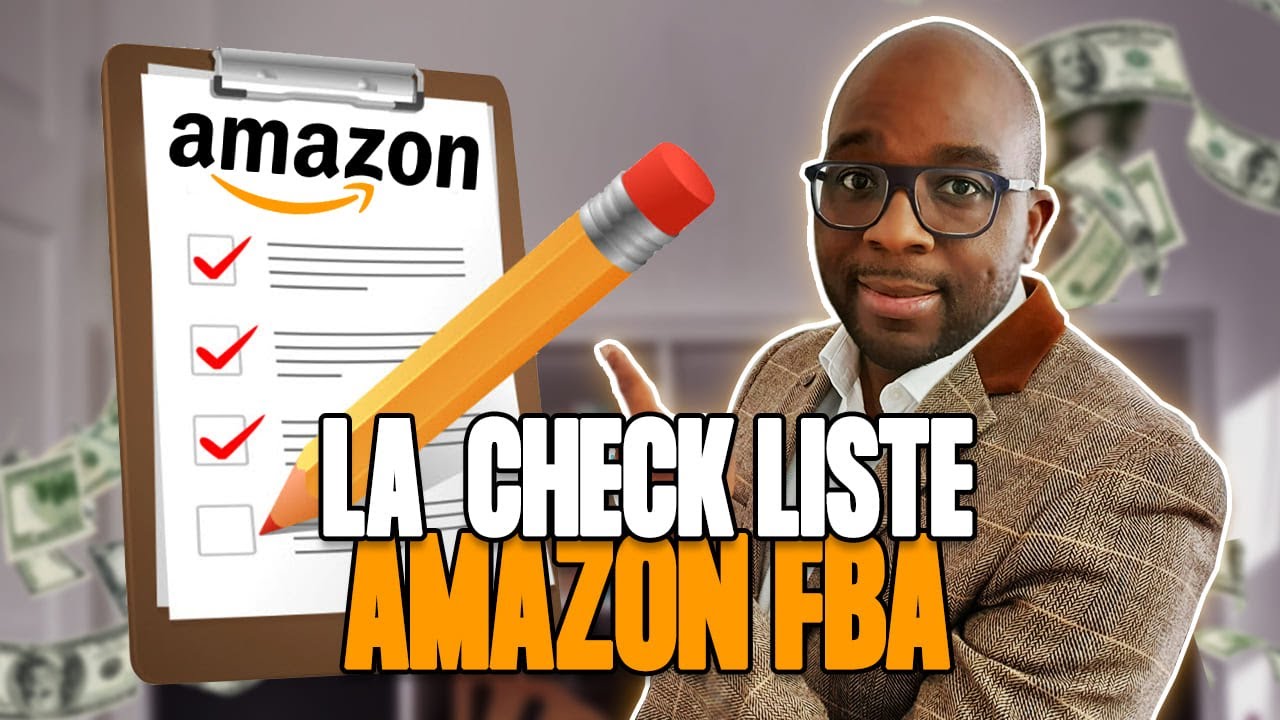 Ma CHECK LISTE détaillée pour Vendre sur Amazon FBA avec Succès