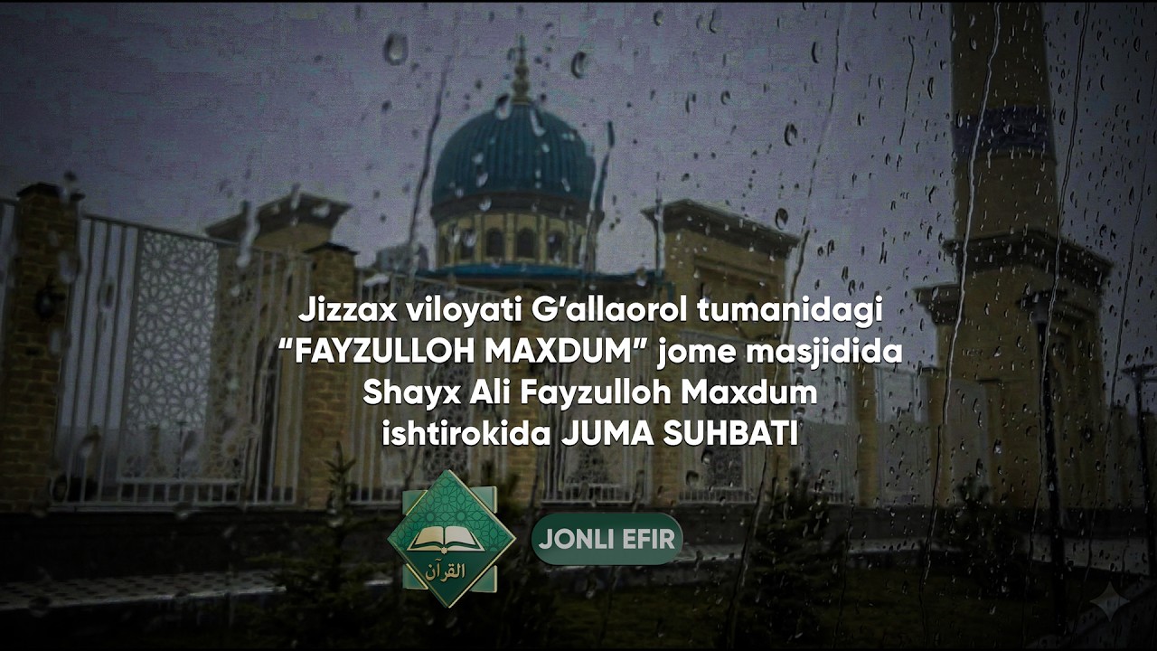 🔴 Jizzax viloyati G’allaorol tumani “FAYZULLOH MAXDUM” jome masjidida | JUMA SUHBATI