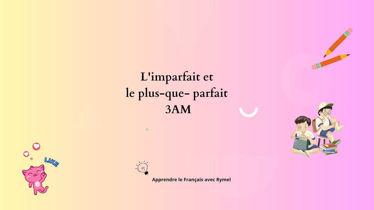 L'imparfait et le plus -que-parfait 3AM (suite)👏👏👏