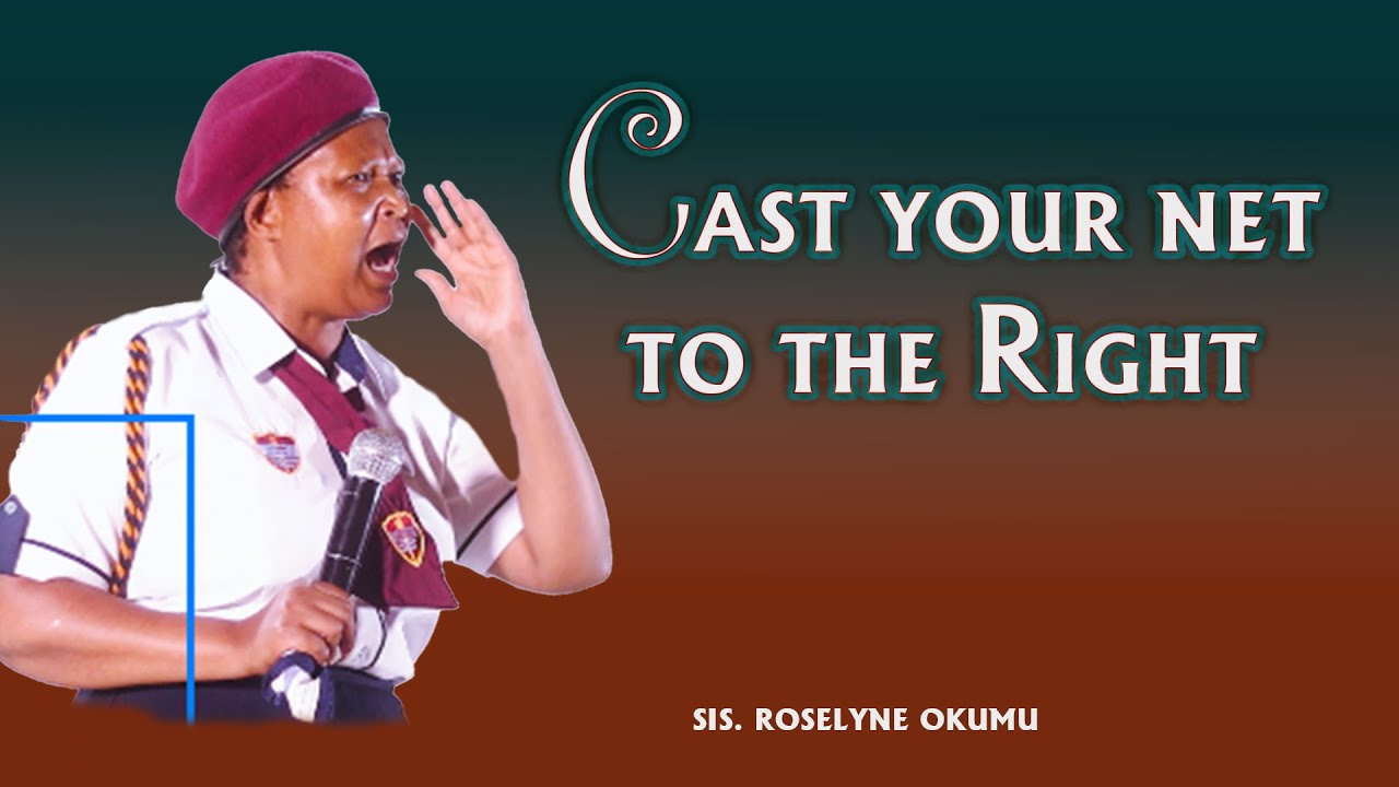 CAST YOUR NET TO THE RIGHT SIDE//SIS ROSELYNE OKUMU
