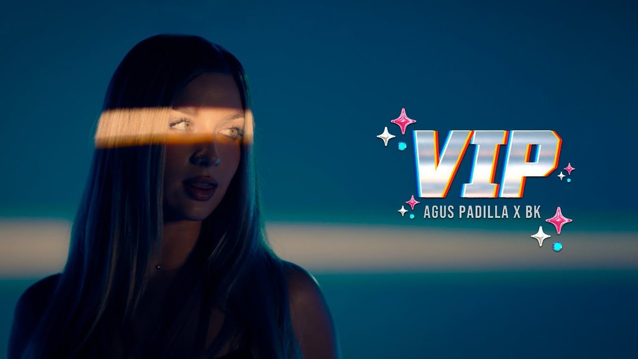 Agus Padilla - VIP ft. BK (Video Oficial)
