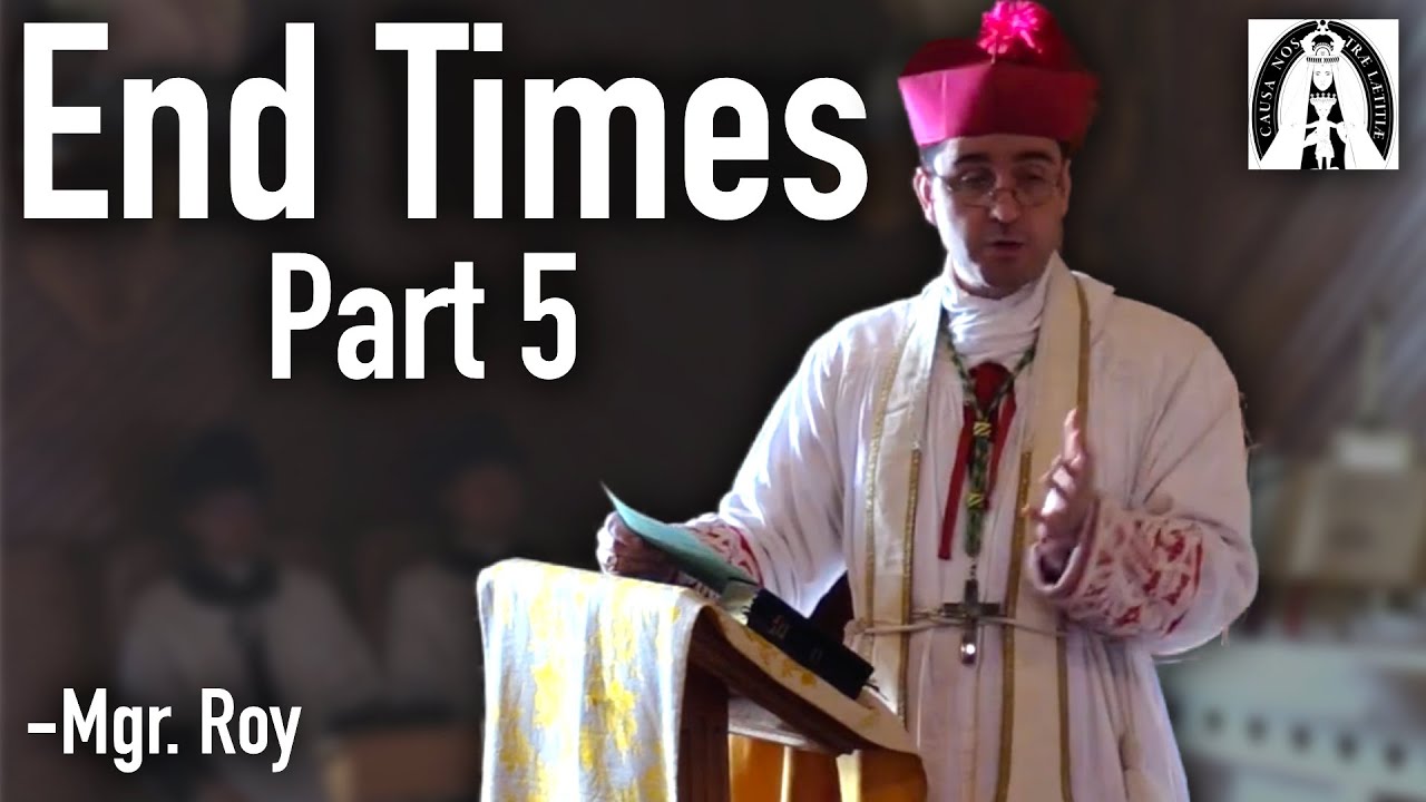 End Times Part 5 - Mgr Roy