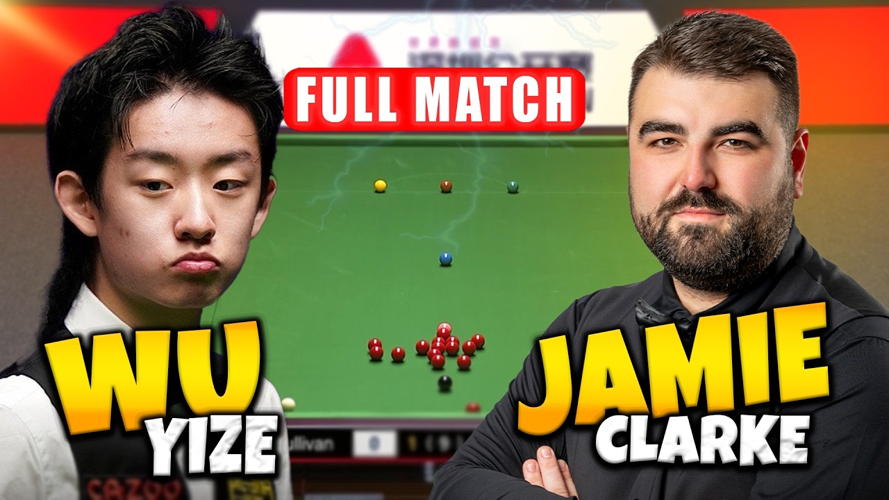 Wu Yize vs Jamie Clarke Shenzhen Open 2026 Snooker Full Match