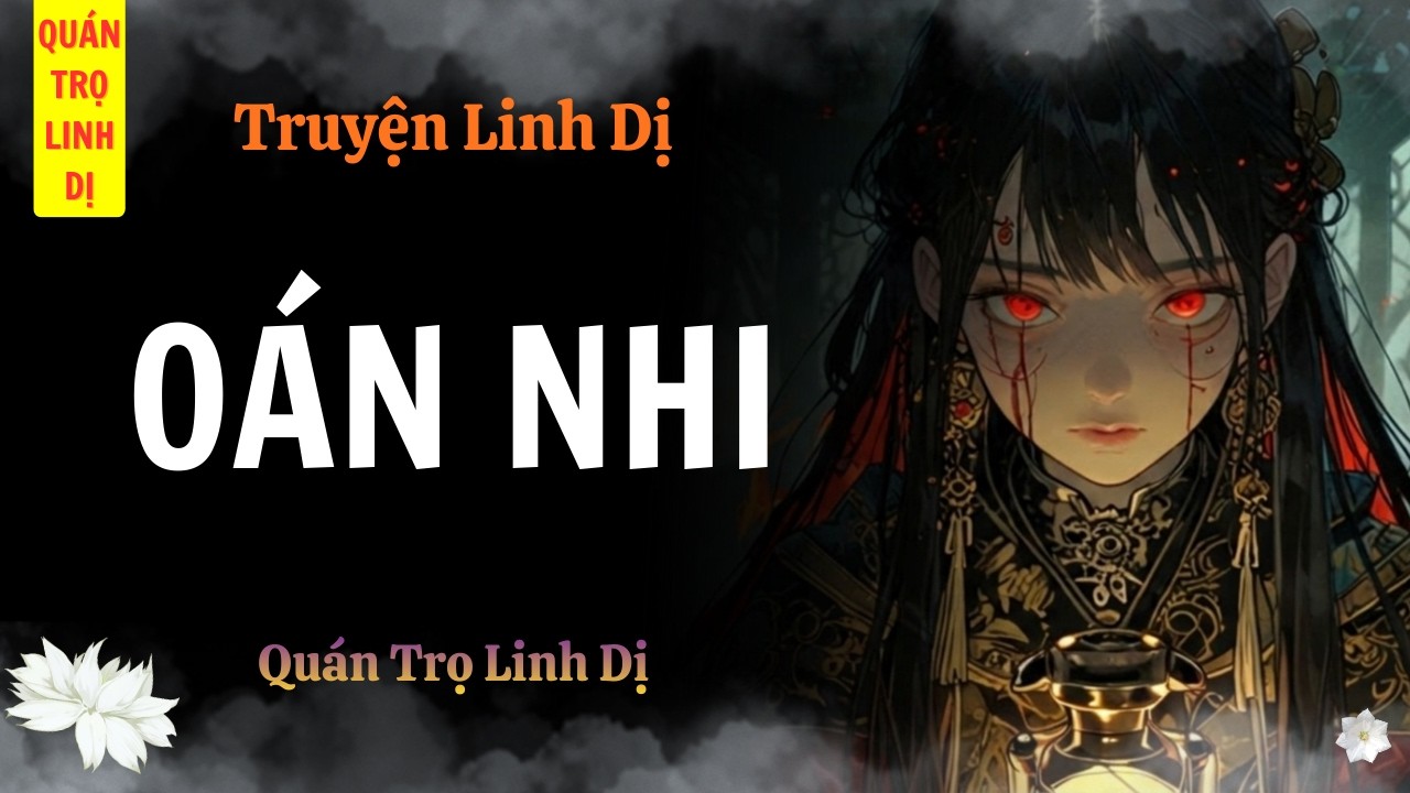 [ Truyện Linh Dị ] OÁN NHI | Quán Trọ Linh Dị