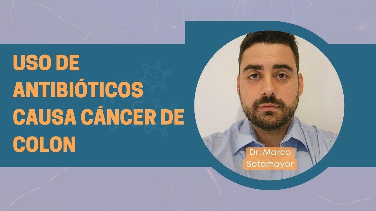 Uso de antibióticos causa cáncer de colon
