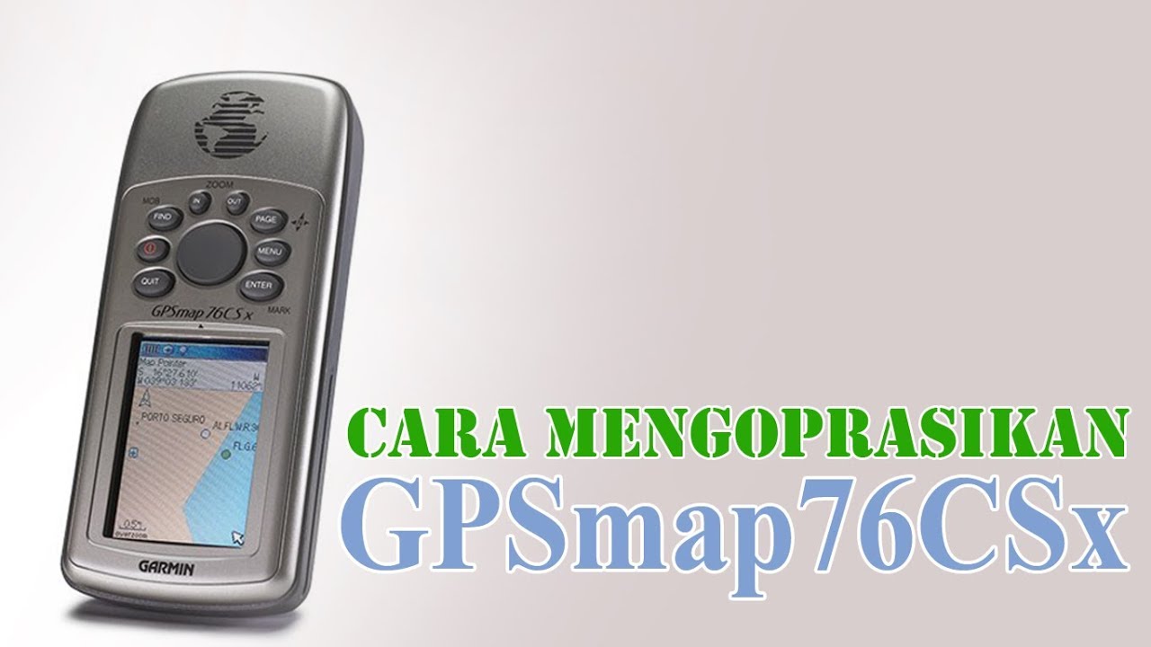 CARA MENGOPRASIKAN GPSmap76CSx
