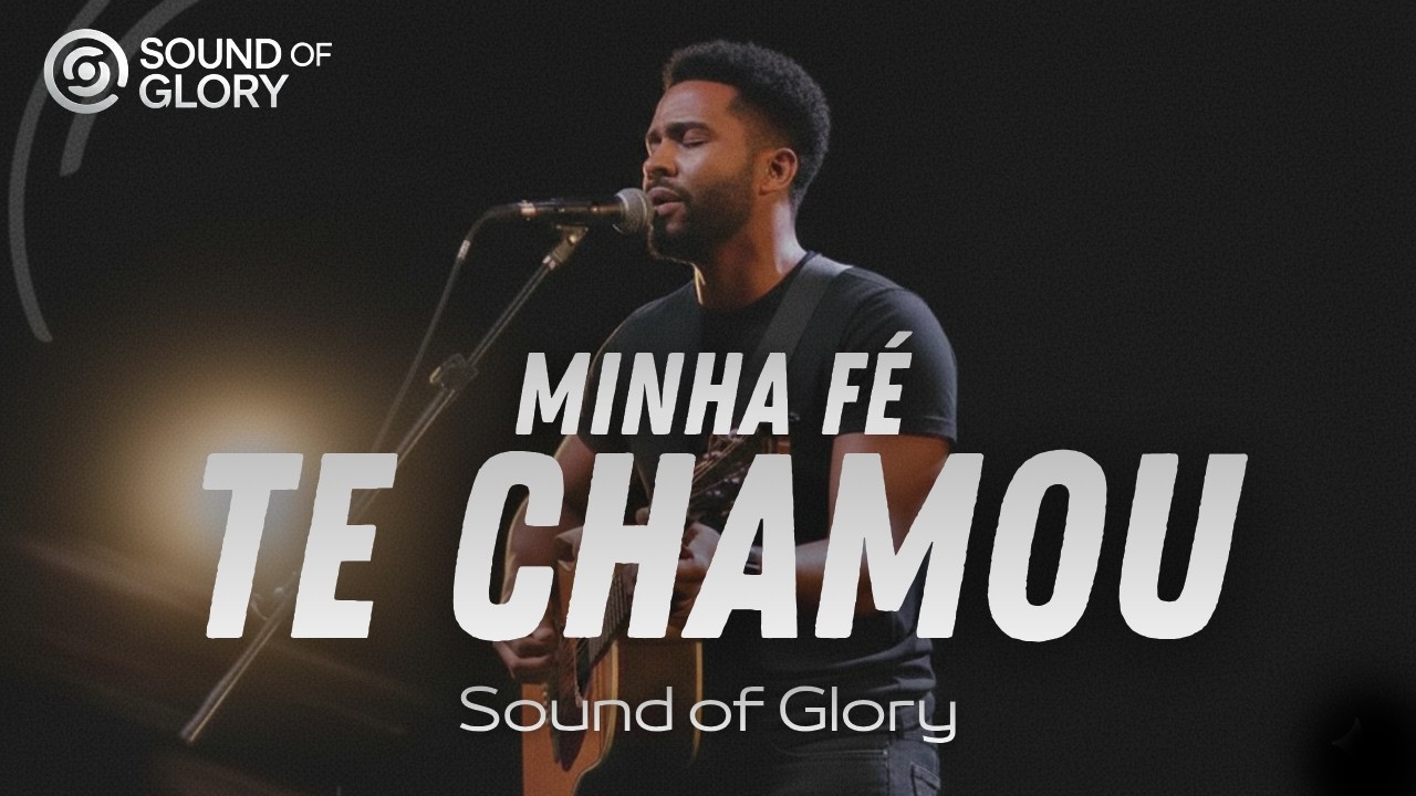 Lançamento 2026 - Minha Fé Te Chamou | Louvor que vai tocar seu coração | Sound of Glory