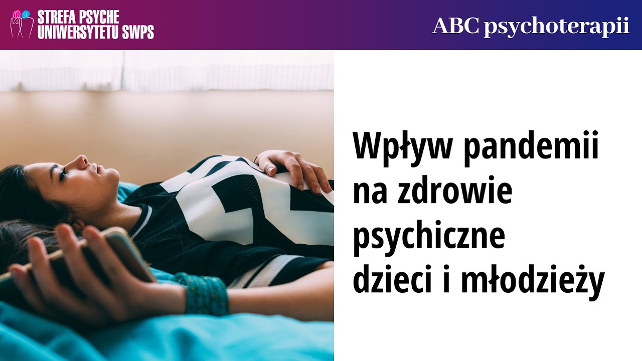 Wpływ pandemii na zdrowie psychiczne dzieci i młodzieży - Artur Gębka i Joanna Gutral