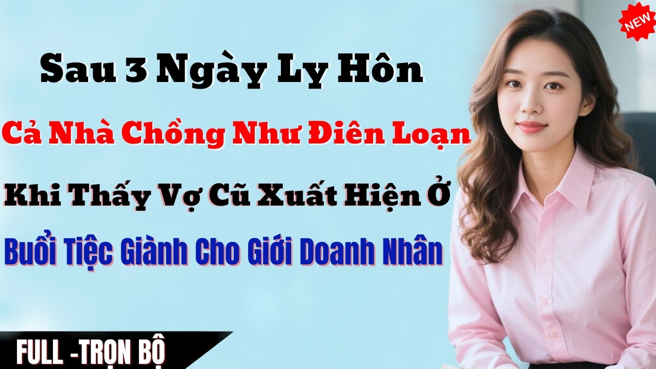 Sau 3 Ngày Ly Hôn, Cả Nhà Chồng Như Điên Loạn Khi Thấy Vợ Cũ Xuất Hiện Trong Buổi Tiệc Dành Cho Giới
