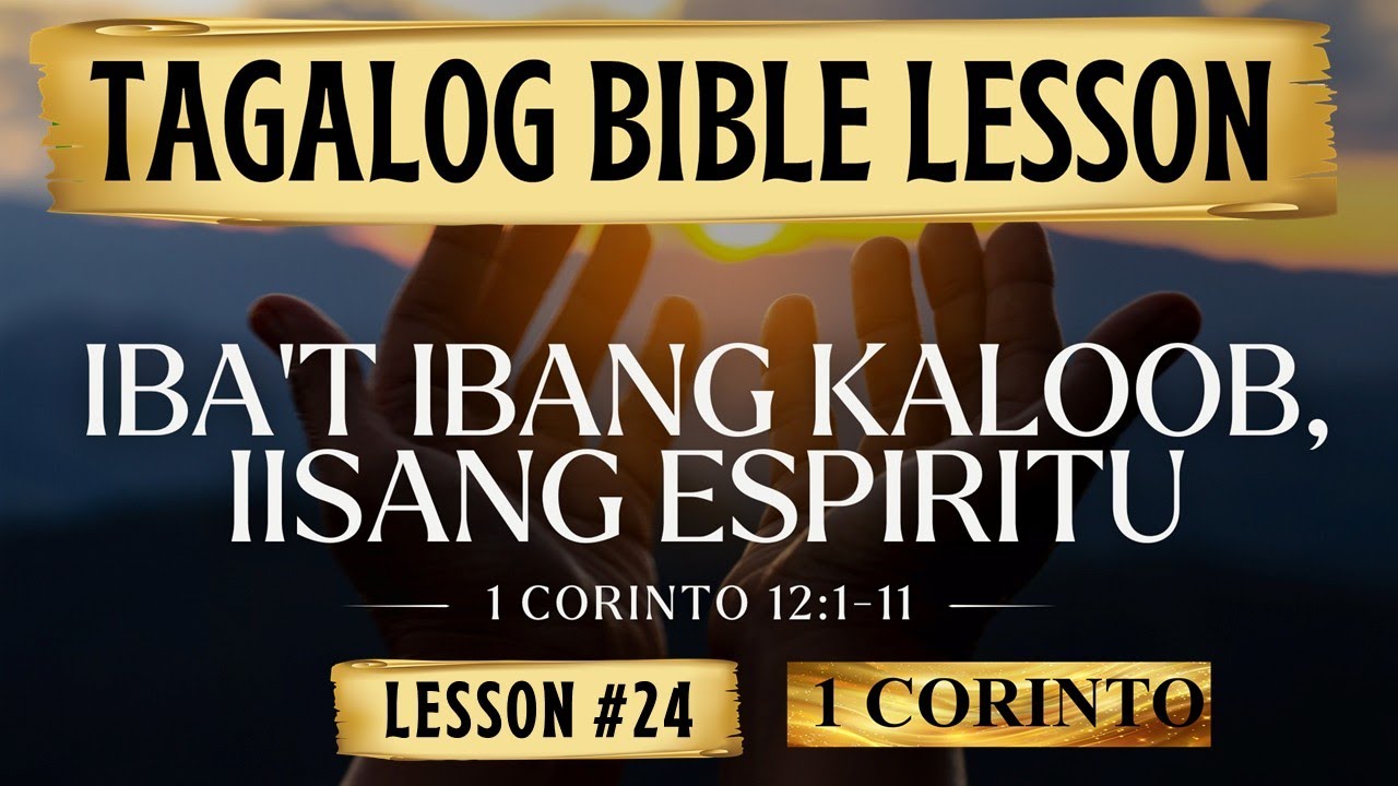 Iba't Ibang Kaloob Iisang Espiritu — 1 Corinto 12:1-11 (Tagalog Bible Lesson)