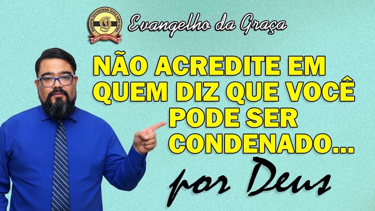 POR QUE NÃO EXISTE MAIS CONDENAÇÃO? | Evangelho da Graça