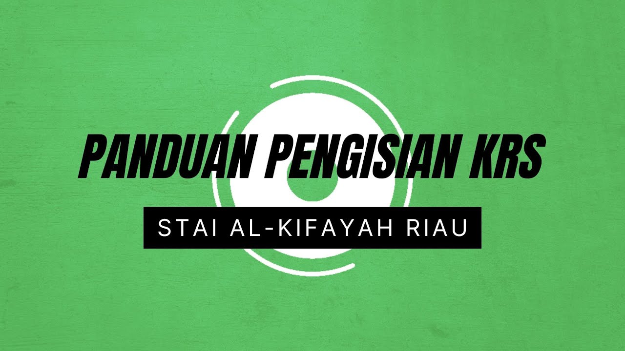 Tutorial Pengisian KRS Melalui SIAKAD STAI Al-Kifayah Riau
