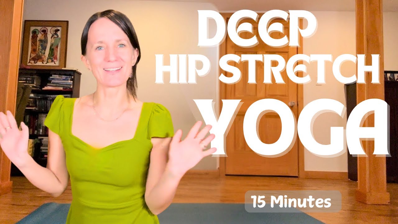 Deep Hip Stretch | 15 Minute Yoga for Hip Flexibility & Mobility