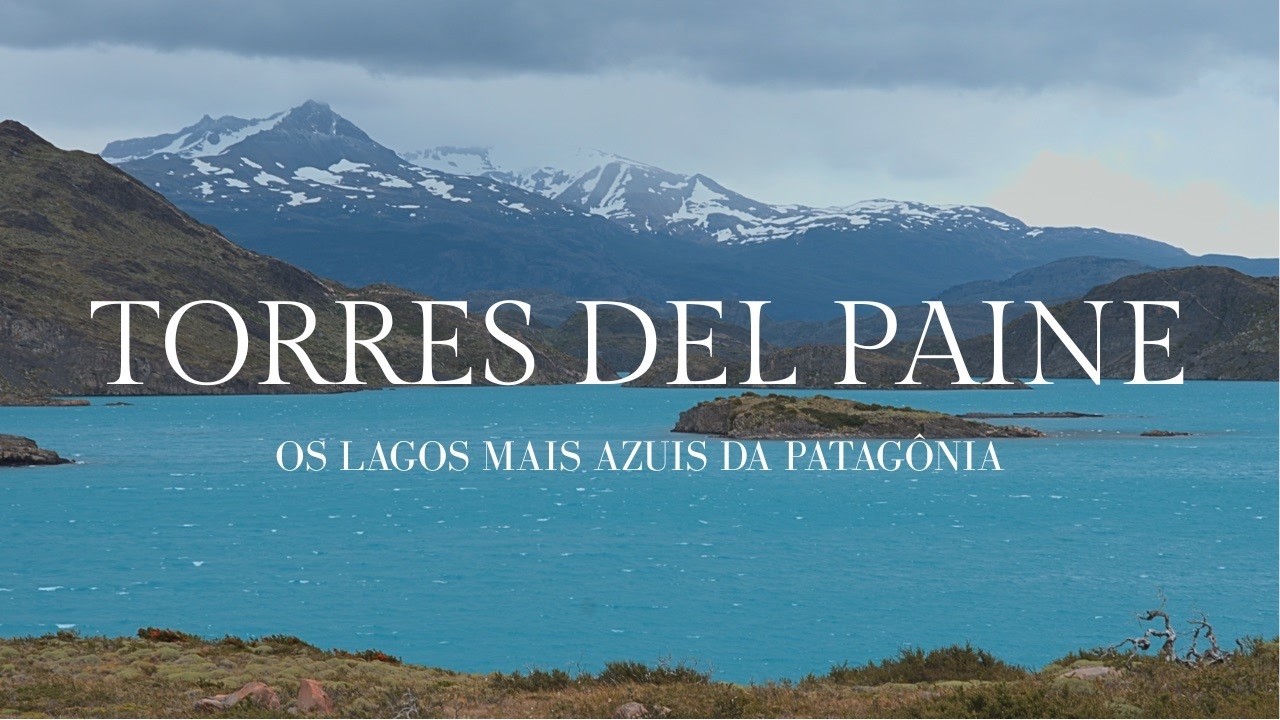 Torres del Paine e os lagos mais azuis da Patagônia | EP 10