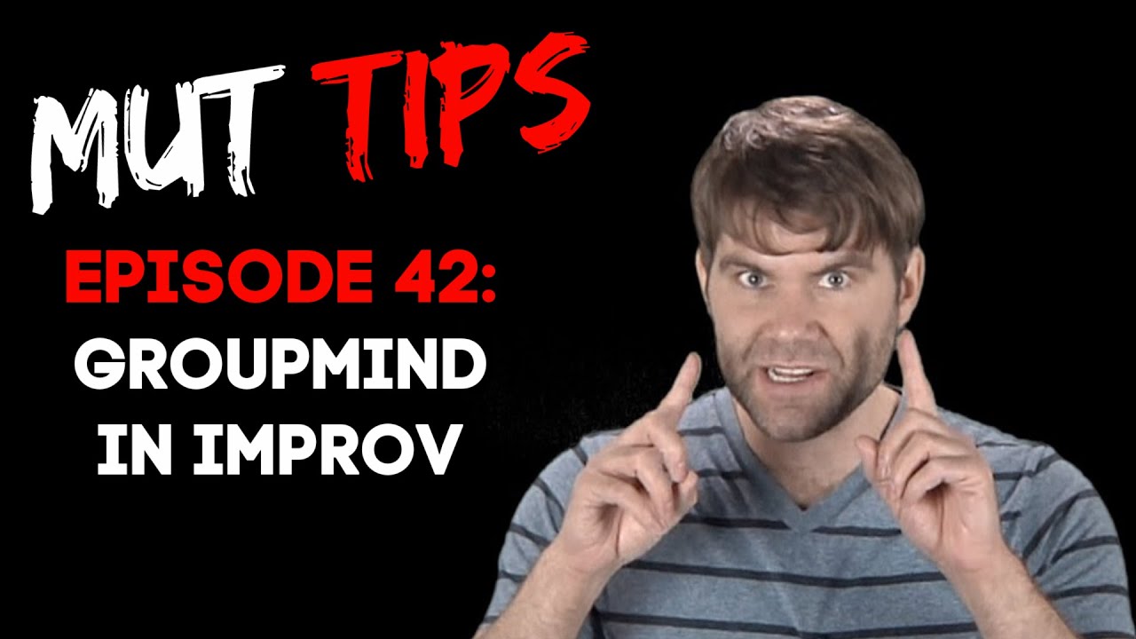 Groupmind in Improv - MUT Improv Tips #42