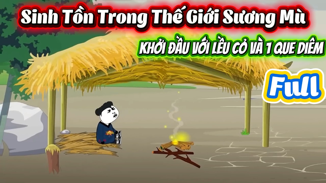 Sinh Tồn Trong Thế Giới Sương Mù - Khởi Đầu Với Lều Cỏ Và 1 Que Diêm | Hải Sẹo Media