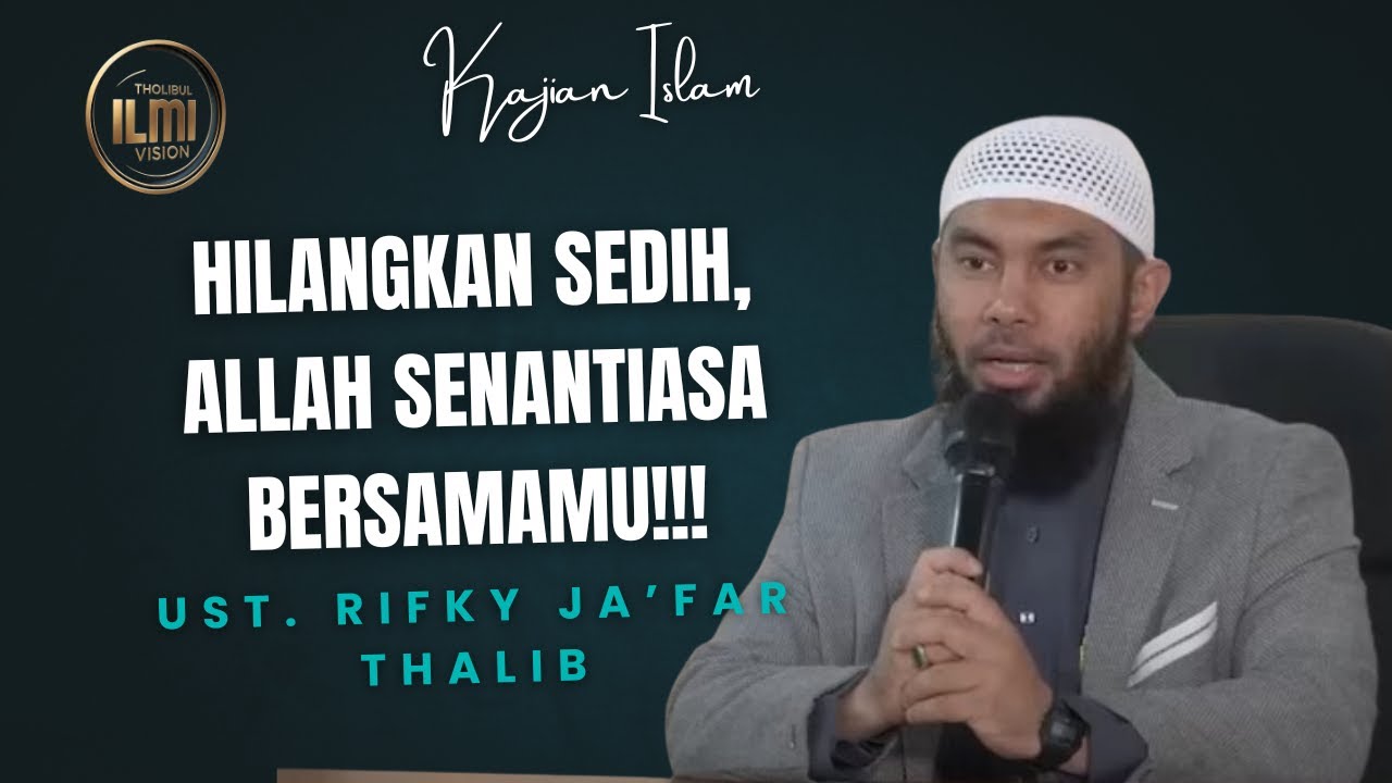 JANGAN SEDIH!! ALLAH BERSAMA KITA! - Ust. RIFKY JA’FAR THALIB.