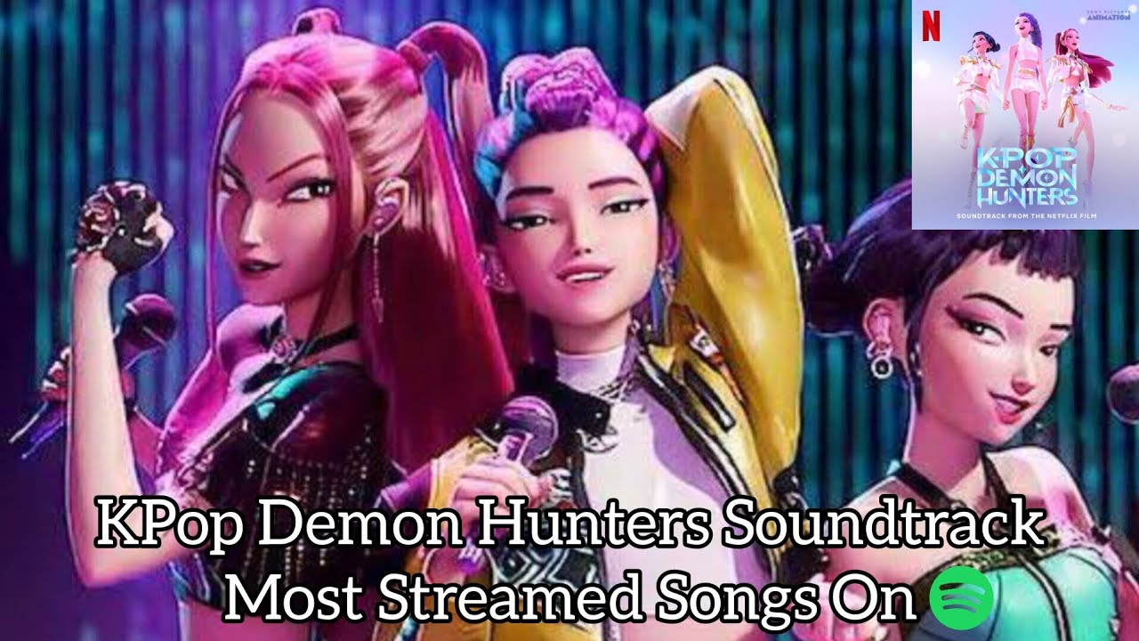 KPop Demon Hunters Soundtrack Album Most Streamed Songs On Spotify