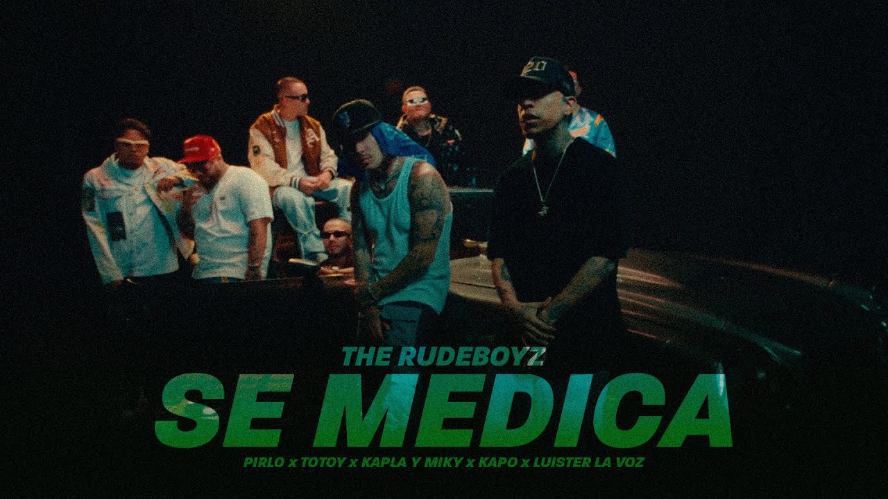 The Rudeboyz, Totoy El Frío, Pirlo, Kapo, Kapla y Miky, Luister La Voz - Se Medica (Official Video)