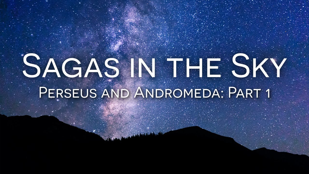 Sagas in the Sky | Perseus and Andromeda, Part 1