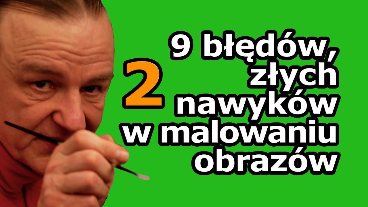BŁĘDY I ZŁE NAWYKI W MALOWANIU OBRAZÓW - część 2. [vlog #745]