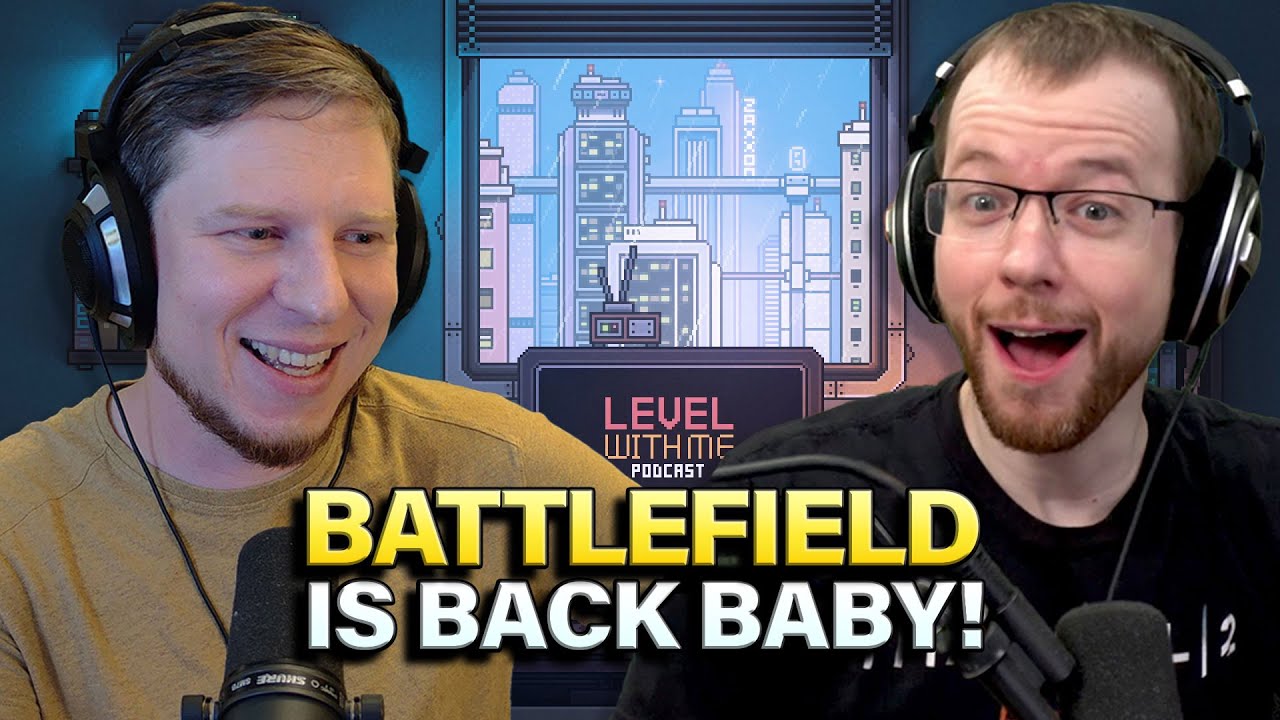 Battlefield Is HUGE now? | Level With Me Podcast Ep. 15