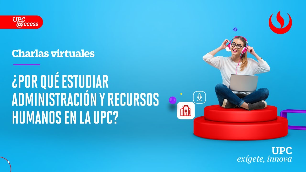 ¿Por qué estudiar Administración y Recursos Humanos en la UPC?