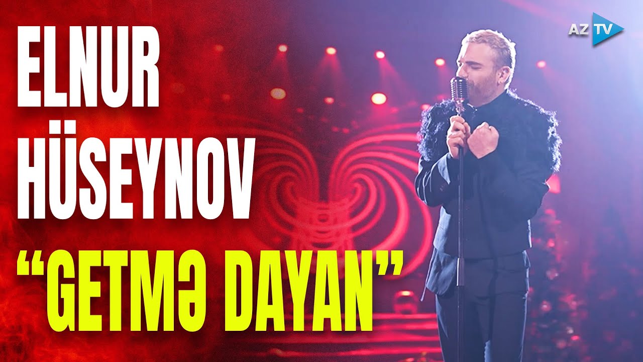 Elnur Hüseynov – “Getmə dayan”
