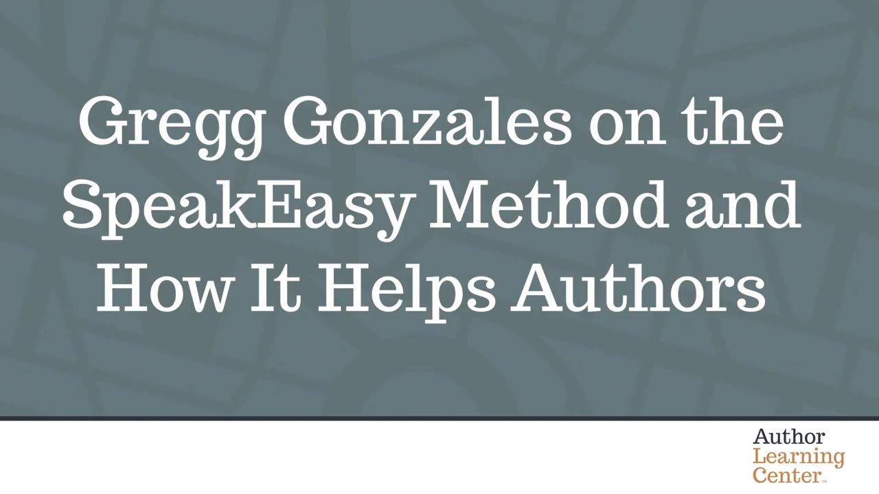 Gregg Gonzales on the SpeakEasy Method and How It Helps Authors