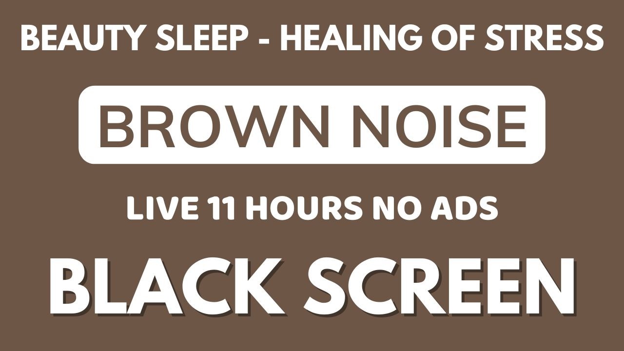 Brown Noise Sound For Beauty Sleep In 11 Hours | Black Screen To Relax & Focus - Healing Of Stress
