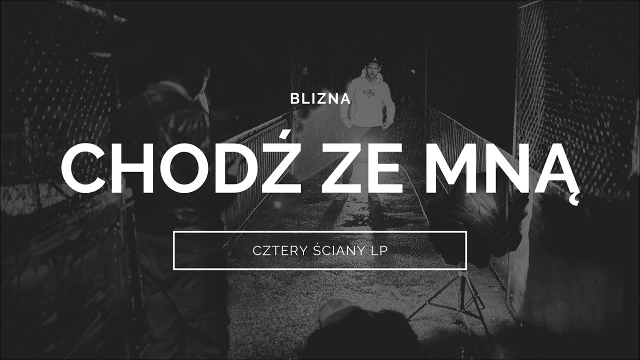 Blizna  - Chodź ze mną