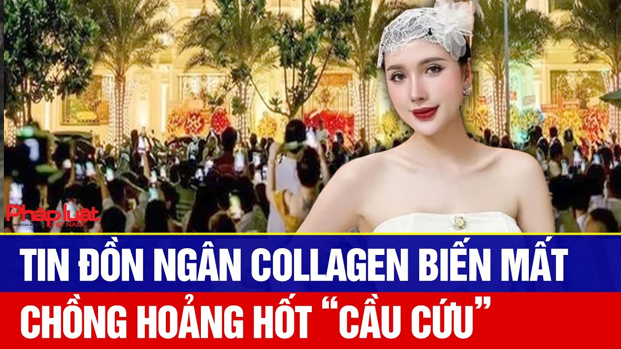 Giữa Tin đồn Ngân Collagen biến mất, chồng hoảng hốt “cầu cứu”