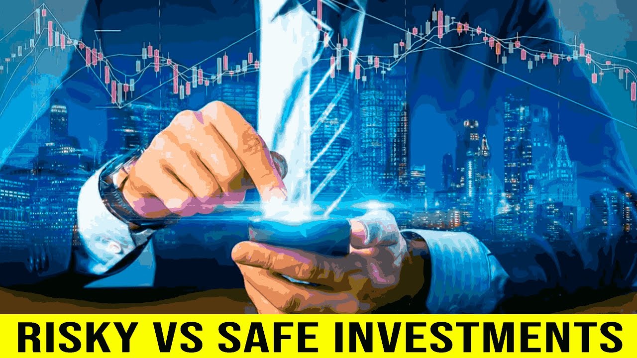 Risky VS Safe Investment