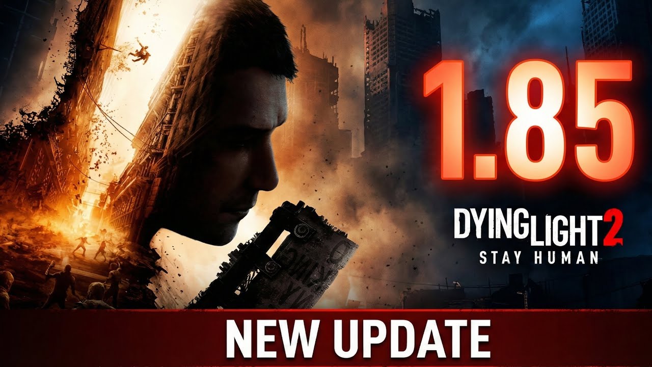 Dying Light 2 &ndash; Update 1.085: New Improvements Explained (patch 1.25.3)