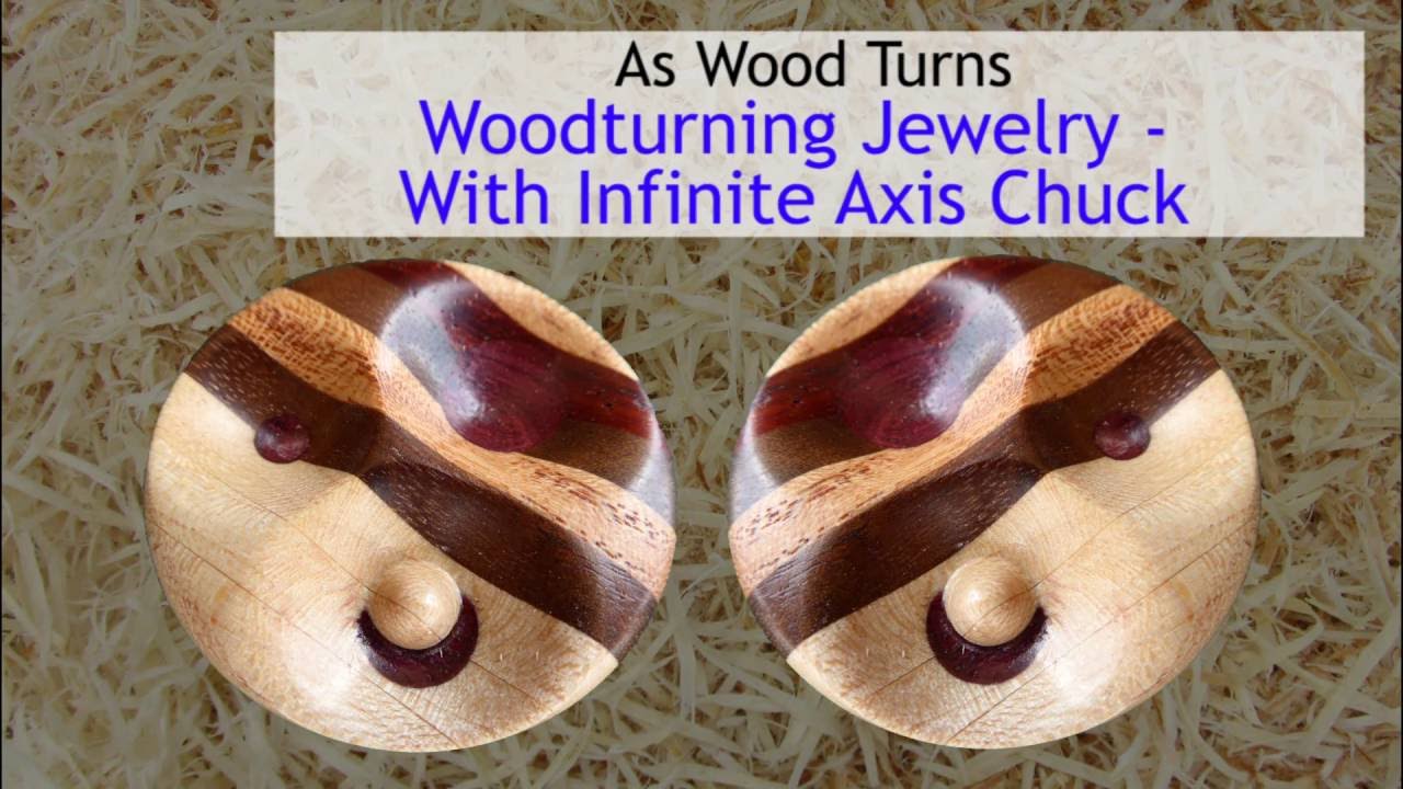 Woodturning Jewelry With Infinite Axis Chuck