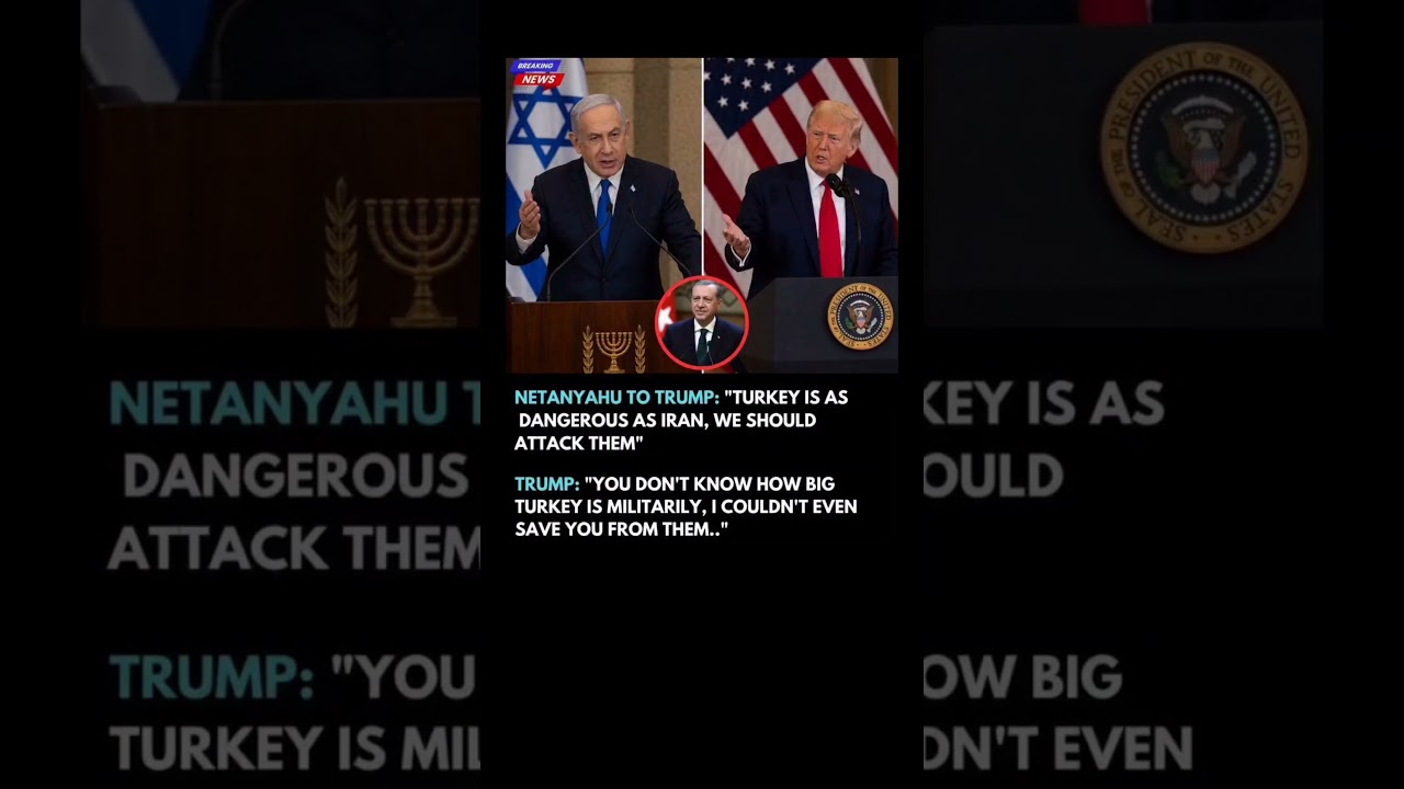 Netanyahu & Trump Conversation on Turkey Sparks Global Controversy