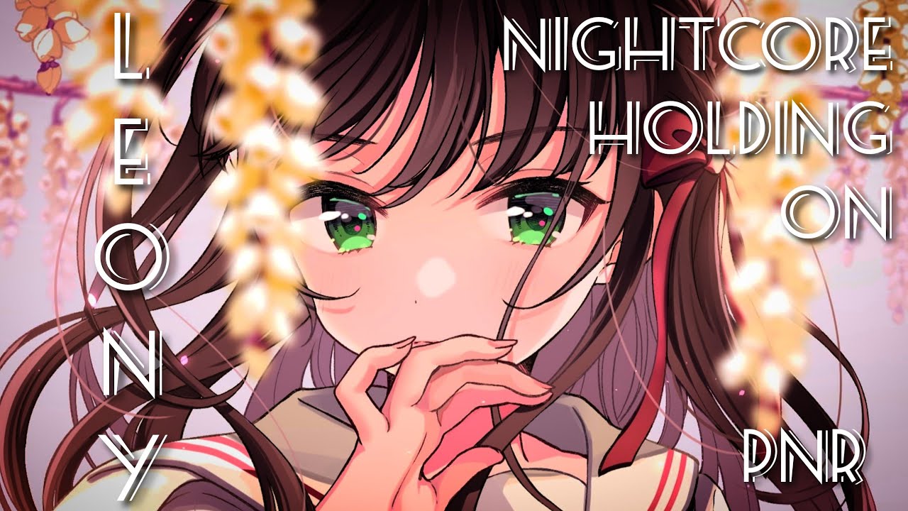 Nightcore | Leony - Holding On | Lyrics