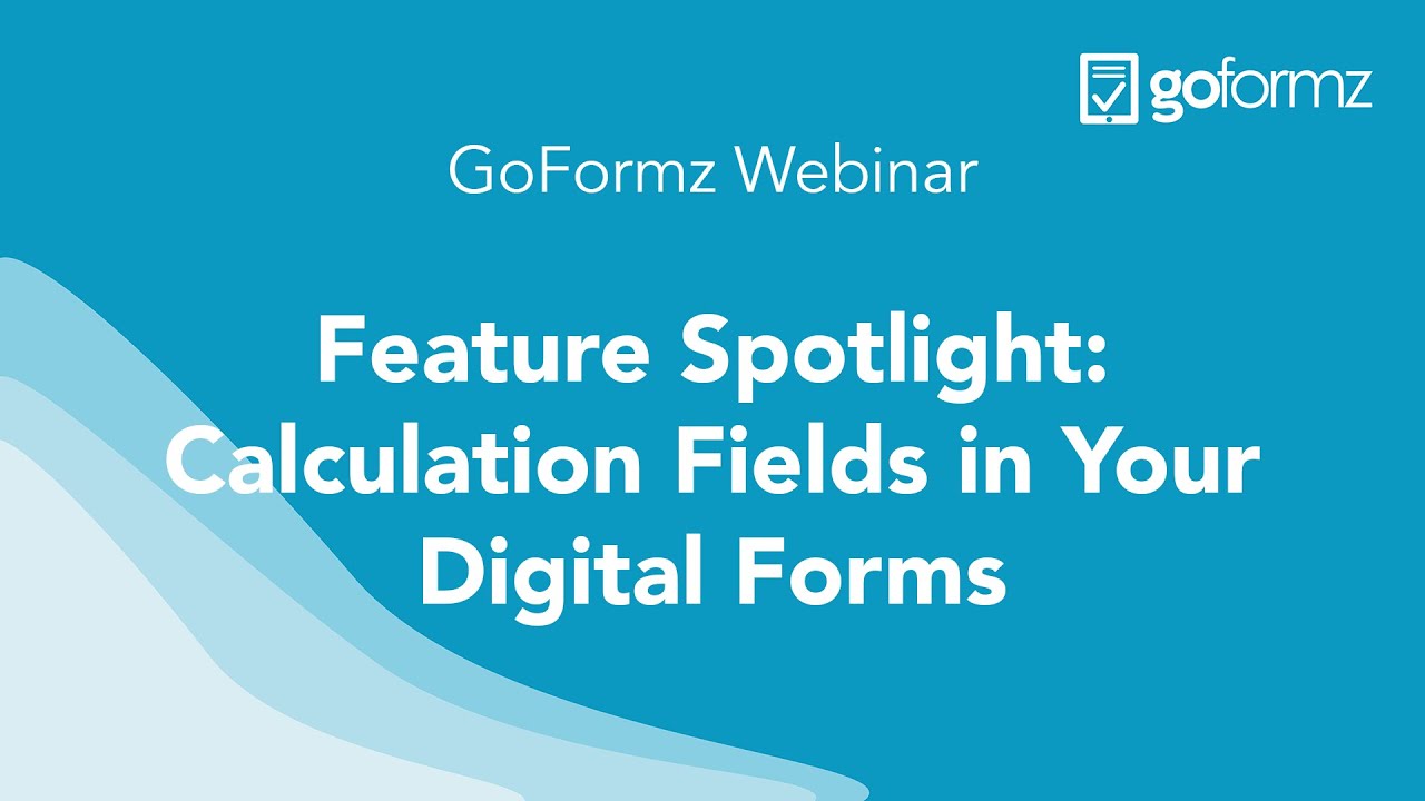 Webinar: Feature Spotlight - Calculation Fields in Your Digital Forms