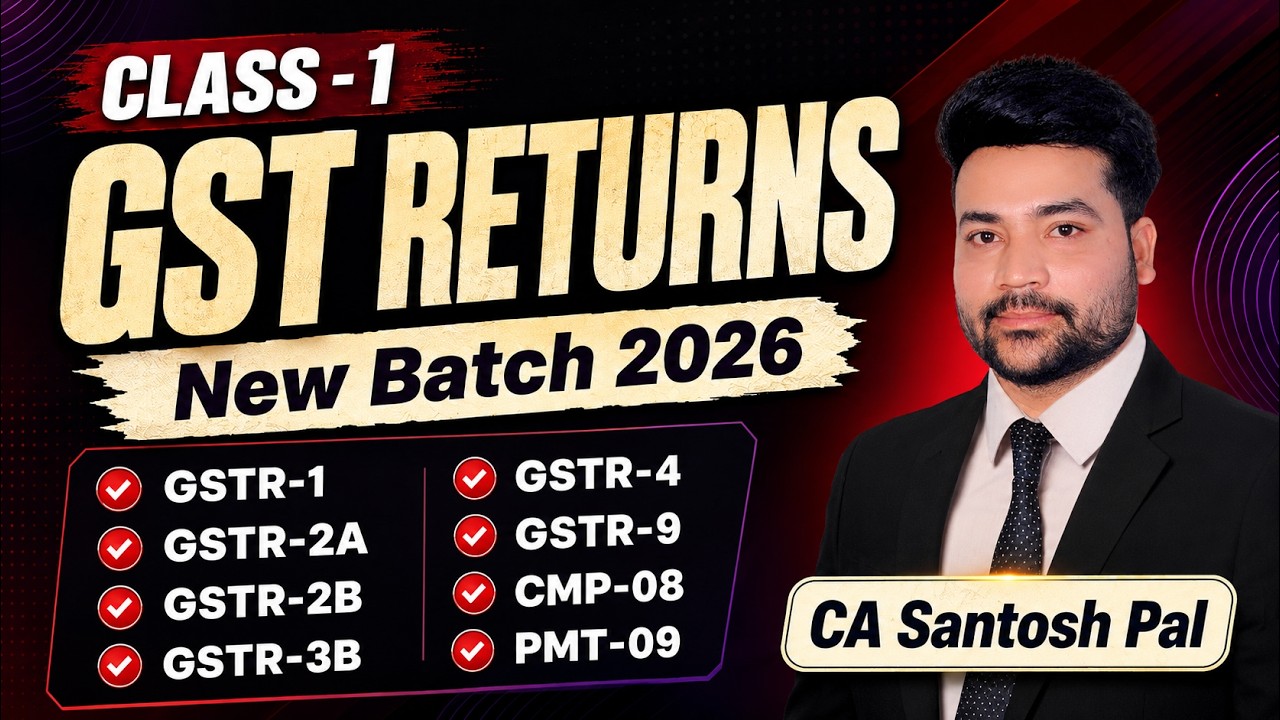 Learn GST Returns Filing the Easy Way | Class-1 | New Batch 2026 | CA Santosh Pal