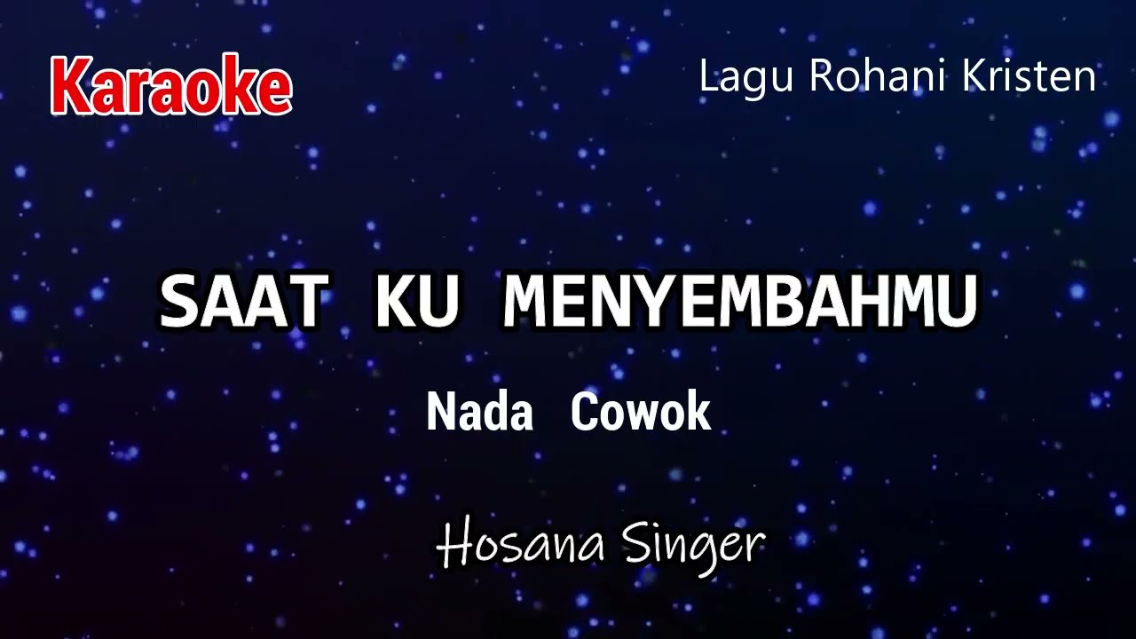 SAAT KU MENYEMBAH MU (NADA COWOK)